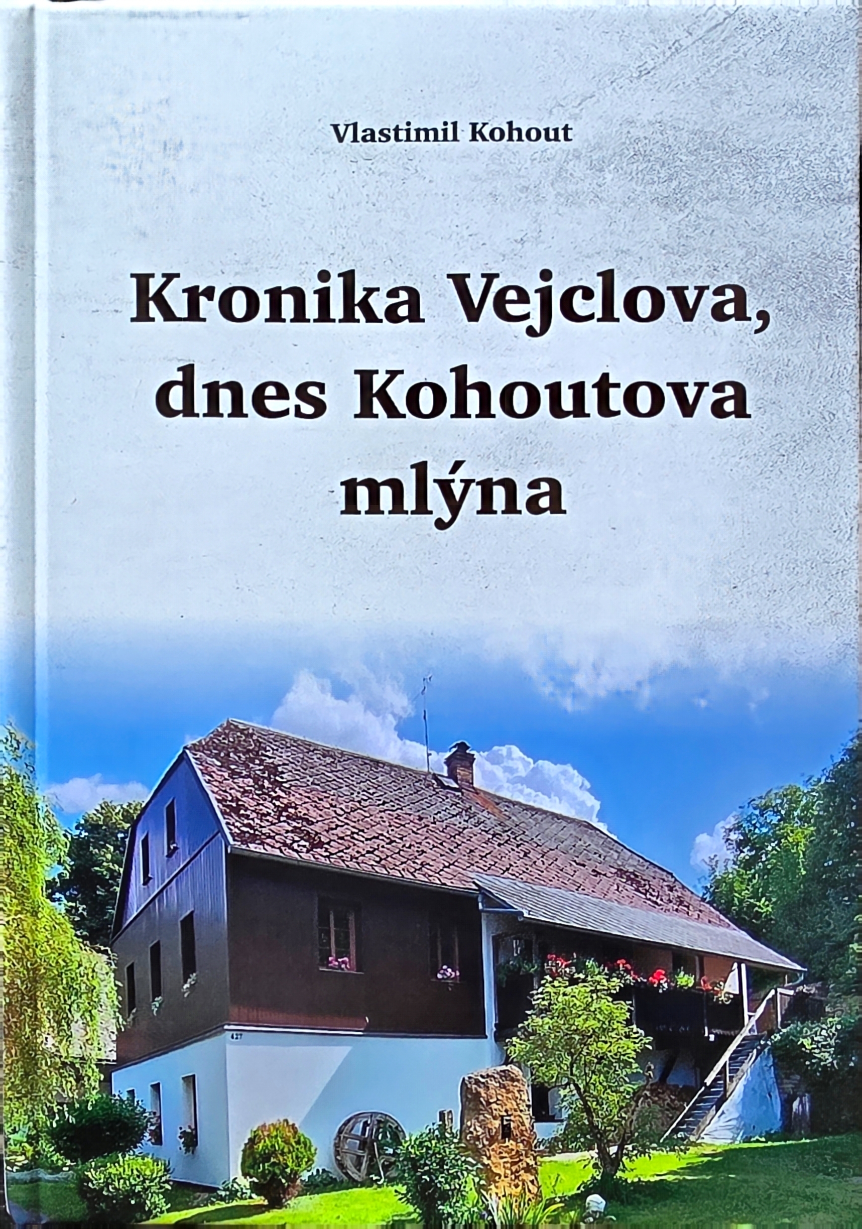 Kronika Vejclova, dnes Kohoutova mlýna